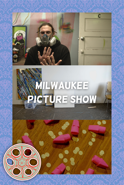 The Milwaukee Picture Show: Visual Arts Near and Far
